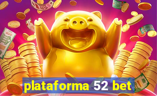 plataforma 52 bet